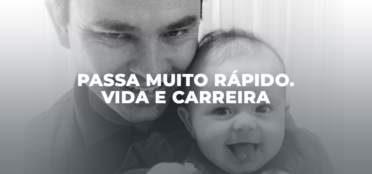 Passa muito rápido. Vida e Carreira.